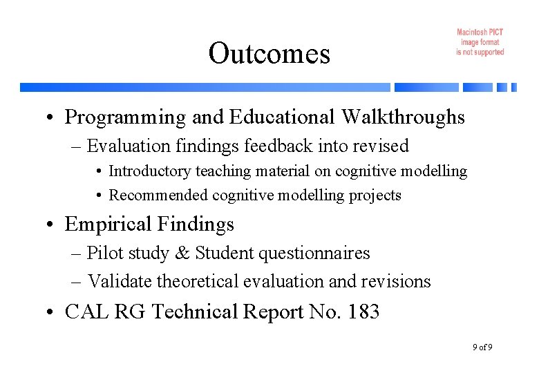 Outcomes • Programming and Educational Walkthroughs – Evaluation findings feedback into revised • Introductory Outcomes • Programming and Educational Walkthroughs – Evaluation findings feedback into revised • Introductory