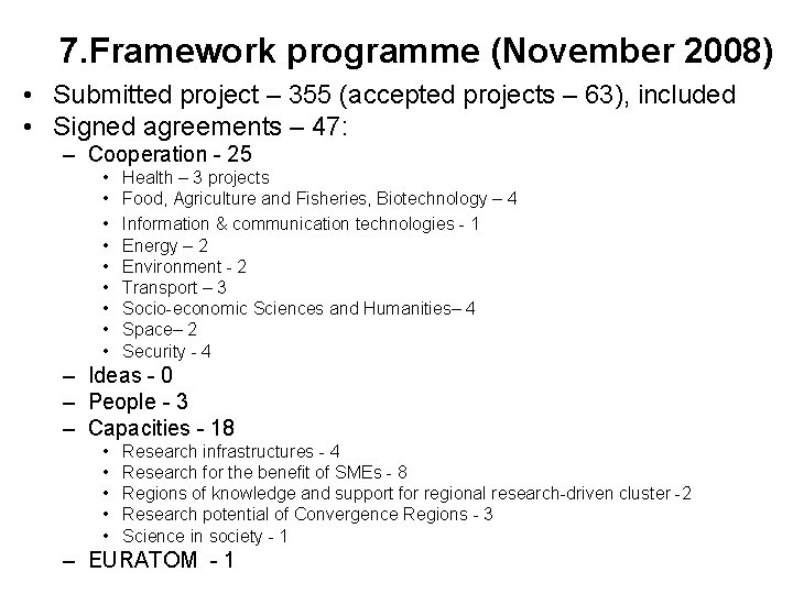 7. Framework programme (November 2008) • Submitted project – 355 (accepted projects – 63),