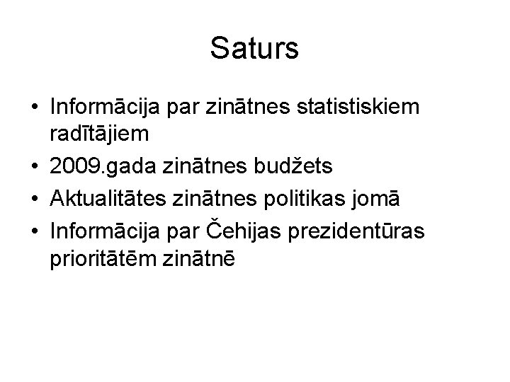 Saturs • Informācija par zinātnes statistiskiem radītājiem • 2009. gada zinātnes budžets • Aktualitātes