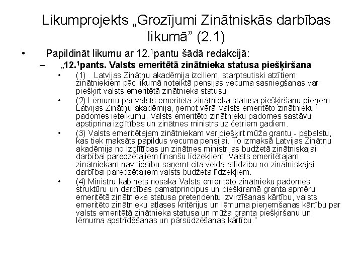 Likumprojekts „Grozījumi Zinātniskās darbības likumā” (2. 1) • Papildināt likumu ar 12. 1 pantu