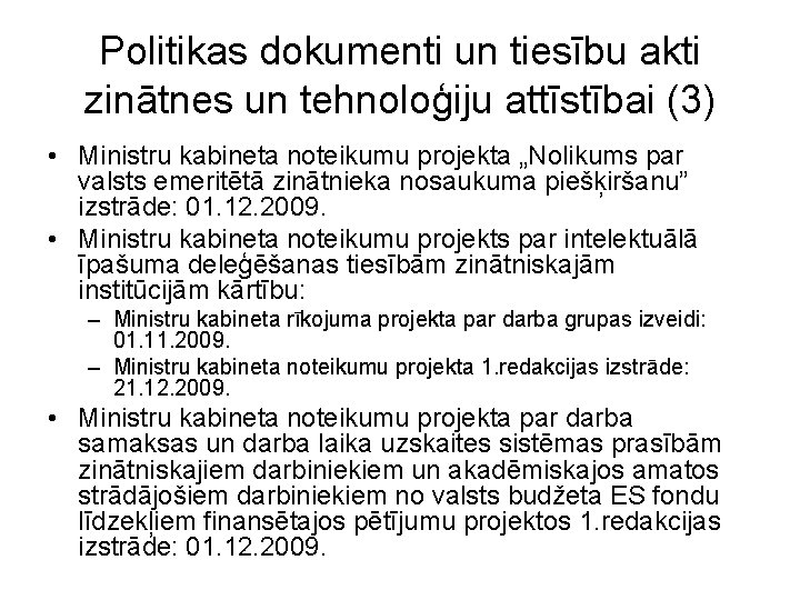 Politikas dokumenti un tiesību akti zinātnes un tehnoloģiju attīstībai (3) • Ministru kabineta noteikumu