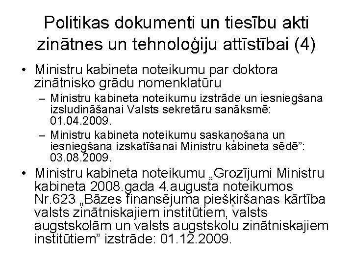 Politikas dokumenti un tiesību akti zinātnes un tehnoloģiju attīstībai (4) • Ministru kabineta noteikumu