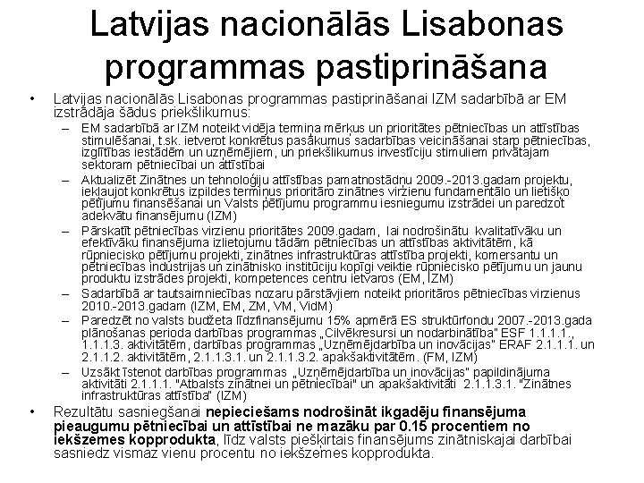 Latvijas nacionālās Lisabonas programmas pastiprināšana • Latvijas nacionālās Lisabonas programmas pastiprināšanai IZM sadarbībā ar