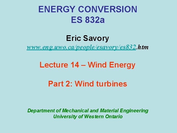 ENERGY CONVERSION ES 832 a Eric Savory www. eng. uwo. ca/people/esavory/es 832. htm Lecture