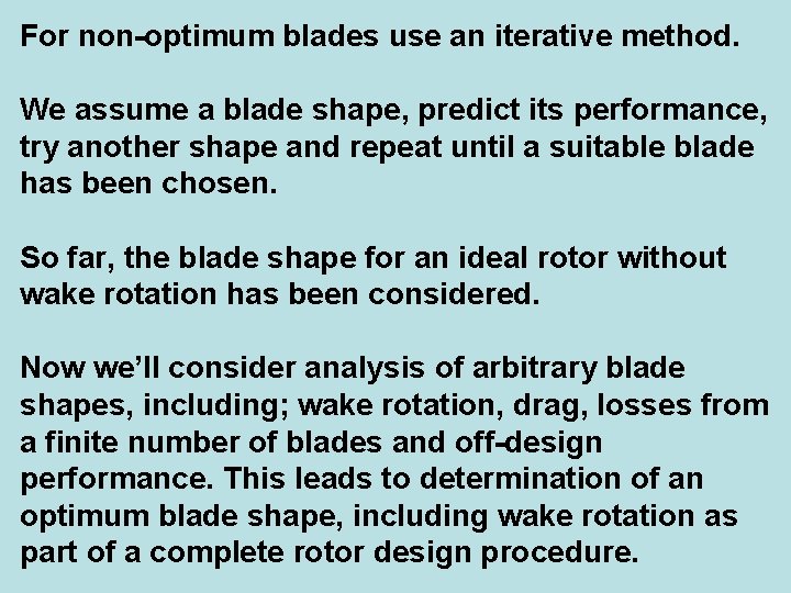 For non-optimum blades use an iterative method. We assume a blade shape, predict its