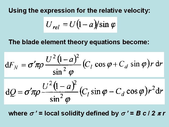 Using the expression for the relative velocity: The blade element theory equations become: where