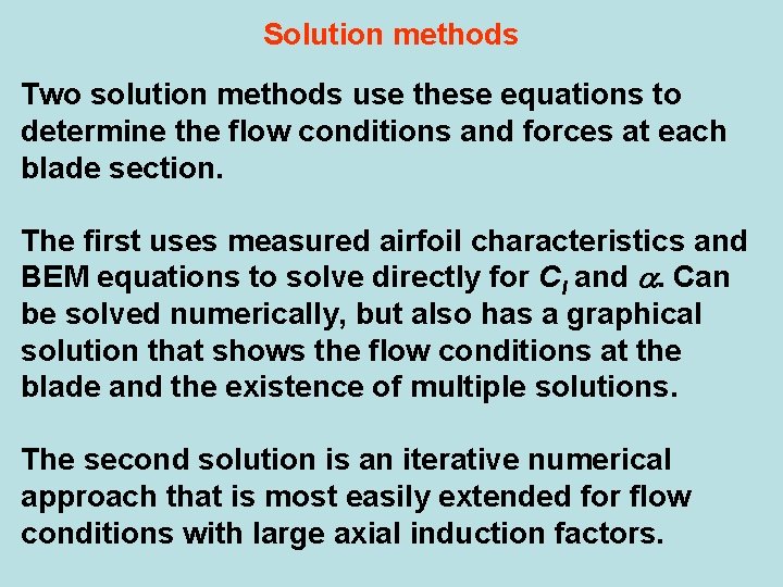 Solution methods Two solution methods use these equations to determine the flow conditions and