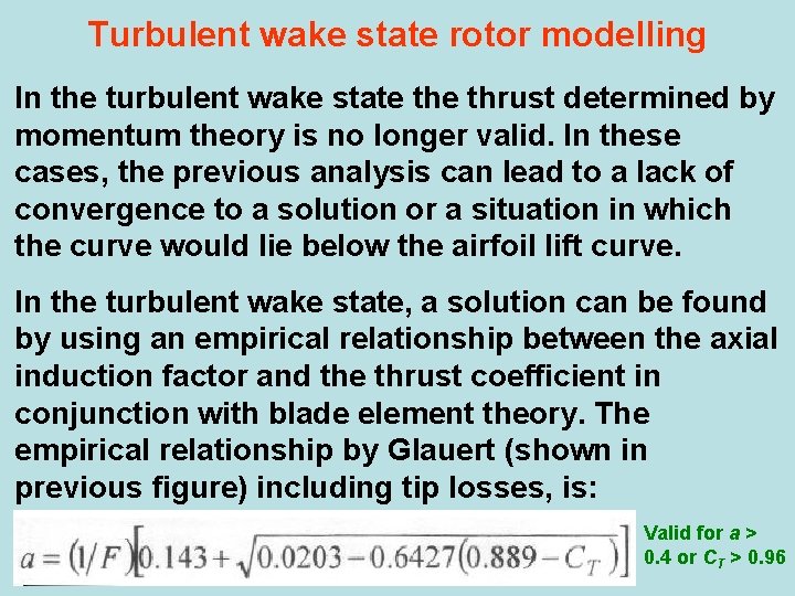 Turbulent wake state rotor modelling In the turbulent wake state thrust determined by momentum