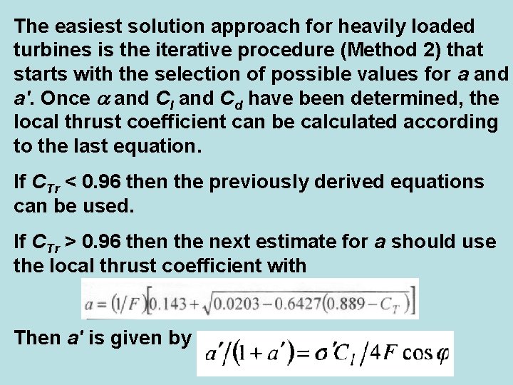 The easiest solution approach for heavily loaded turbines is the iterative procedure (Method 2)