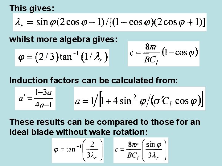 This gives: whilst more algebra gives: Induction factors can be calculated from: These results