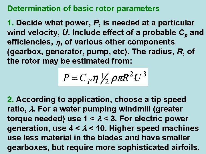 Determination of basic rotor parameters 1. Decide what power, P, is needed at a