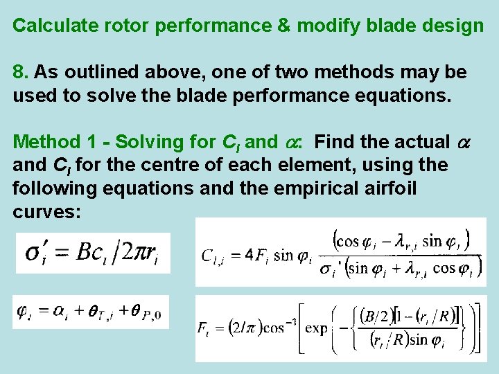 Calculate rotor performance & modify blade design 8. As outlined above, one of two