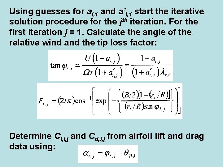 Using guesses for ai, 1 and a’i, 1 start the iterative solution procedure for