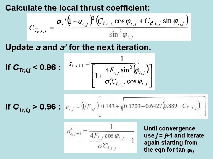 Calculate the local thrust coefficient: Update a and a’ for the next iteration. If