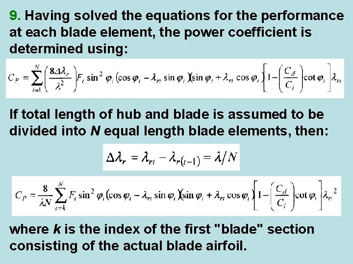 9. Having solved the equations for the performance at each blade element, the power