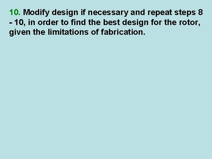 10. Modify design if necessary and repeat steps 8 - 10, in order to