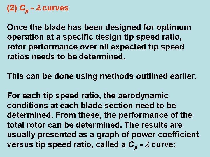 (2) Cp - curves Once the blade has been designed for optimum operation at