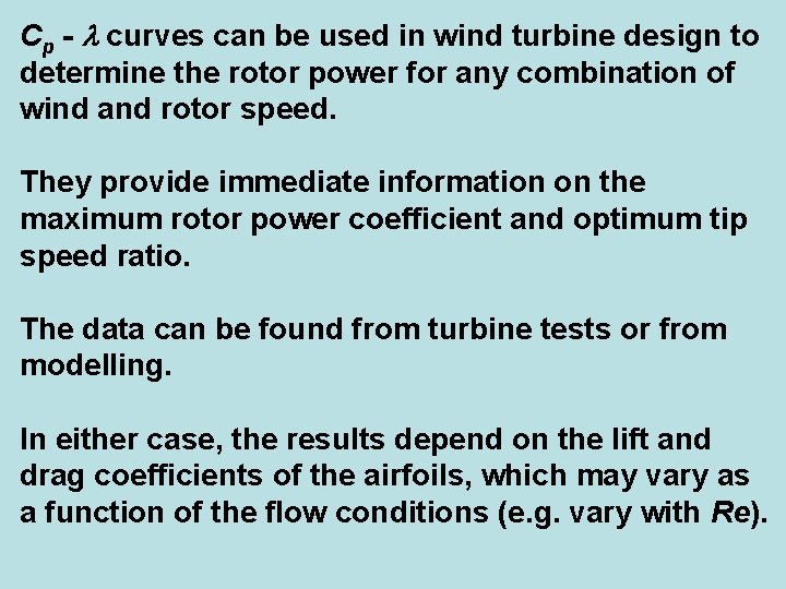 Cp - curves can be used in wind turbine design to determine the rotor