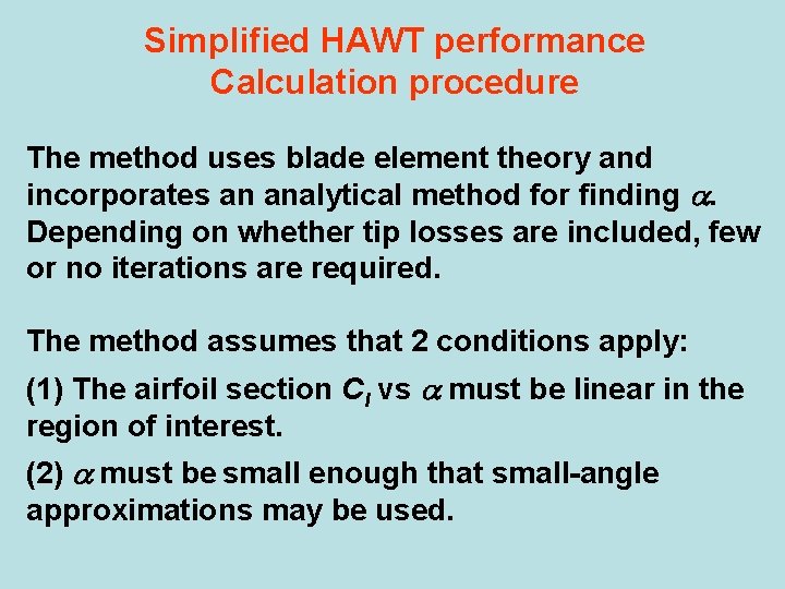 Simplified HAWT performance Calculation procedure The method uses blade element theory and incorporates an