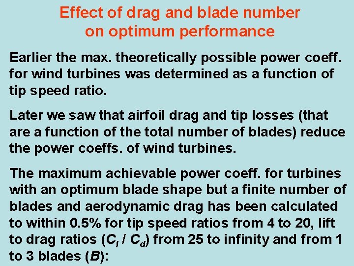 Effect of drag and blade number on optimum performance Earlier the max. theoretically possible