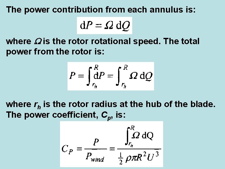 The power contribution from each annulus is: where is the rotor rotational speed. The
