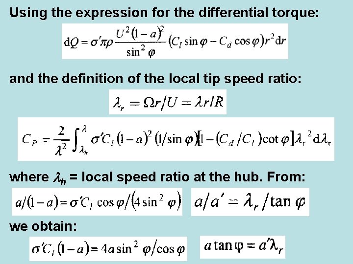 Using the expression for the differential torque: and the definition of the local tip