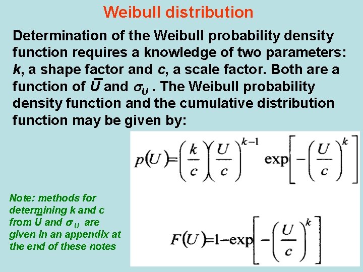 Weibull distribution Determination of the Weibull probability density function requires a knowledge of two