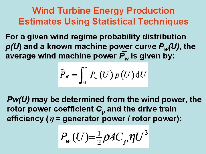 Wind Turbine Energy Production Estimates Using Statistical Techniques For a given wind regime probability