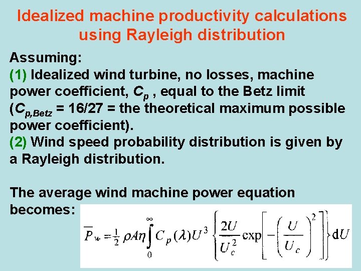 Idealized machine productivity calculations using Rayleigh distribution Assuming: (1) Idealized wind turbine, no losses,