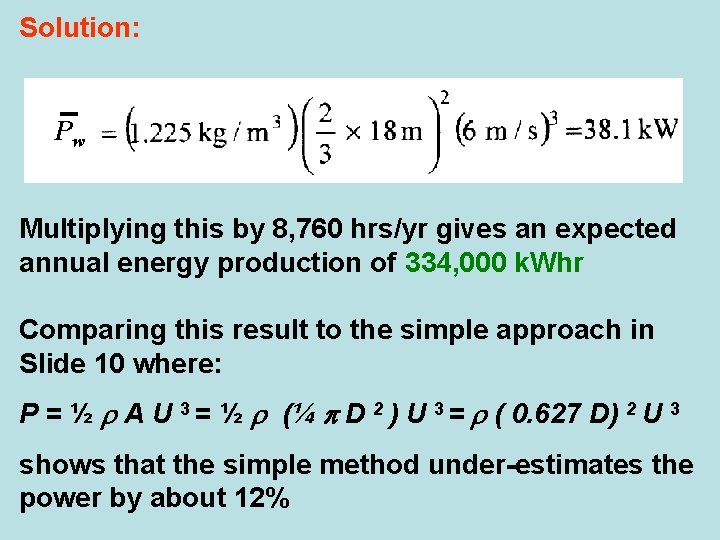 Solution: Pw Multiplying this by 8, 760 hrs/yr gives an expected annual energy production