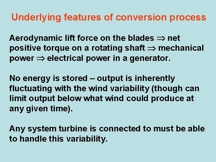 Underlying features of conversion process Aerodynamic lift force on the blades net positive torque