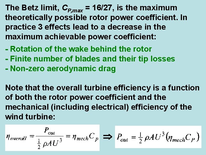 The Betz limit, CP, max = 16/27, is the maximum theoretically possible rotor power