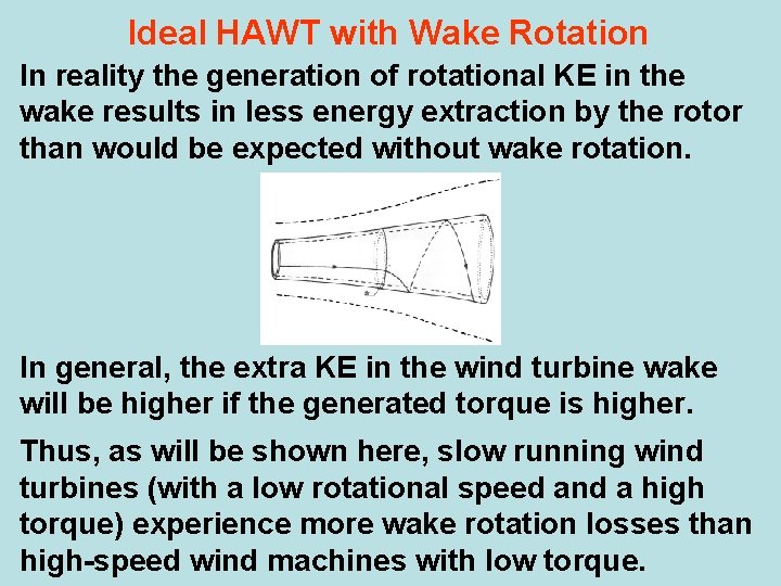 Ideal HAWT with Wake Rotation In reality the generation of rotational KE in the