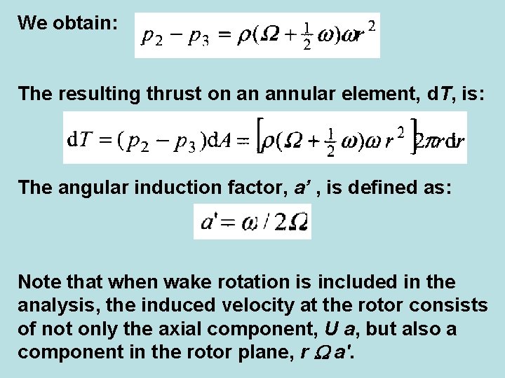 We obtain: The resulting thrust on an annular element, d. T, is: The angular