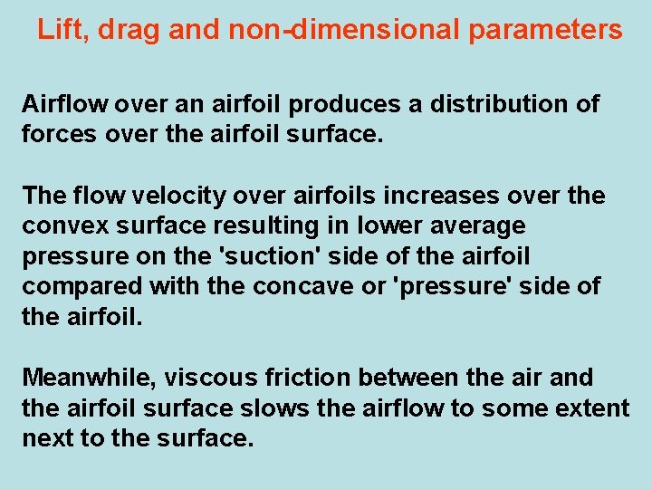Lift, drag and non-dimensional parameters Airflow over an airfoil produces a distribution of forces