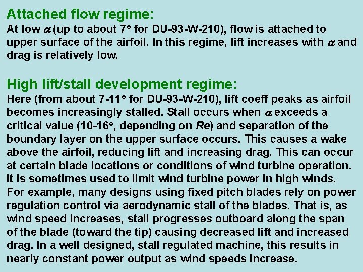 Attached flow regime: At low (up to about 7 o for DU-93 -W-210), flow