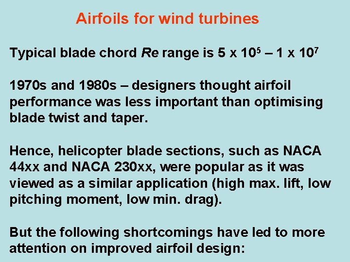 Airfoils for wind turbines Typical blade chord Re range is 5 x 105 –