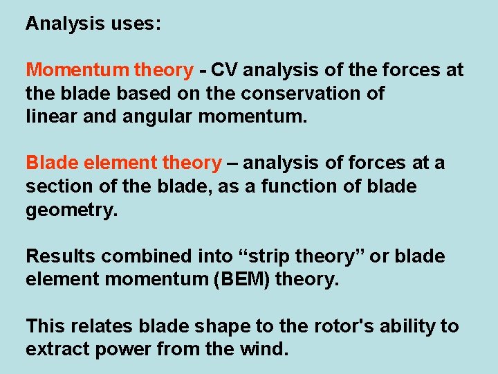 Analysis uses: Momentum theory - CV analysis of the forces at the blade based