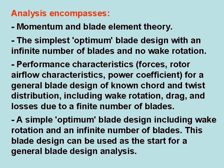 Analysis encompasses: - Momentum and blade element theory. - The simplest 'optimum' blade design