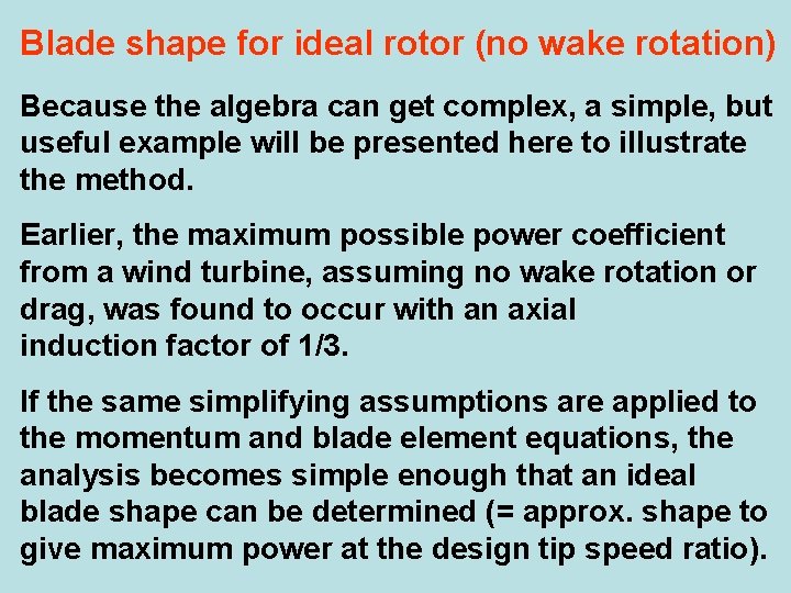 Blade shape for ideal rotor (no wake rotation) Because the algebra can get complex,
