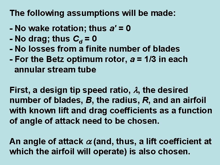 The following assumptions will be made: - No wake rotation; thus a' = 0