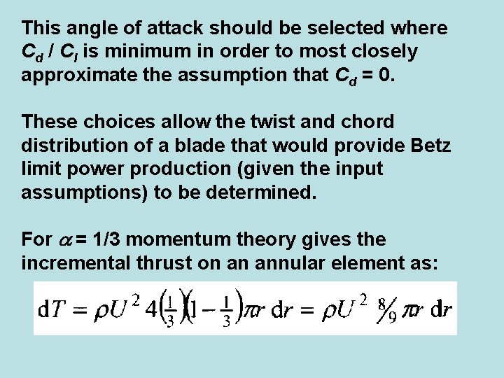 This angle of attack should be selected where Cd / Cl is minimum in