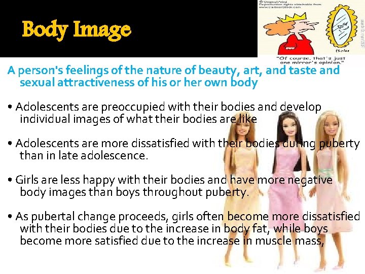 Body Image A person's feelings of the nature of beauty, art, and taste and