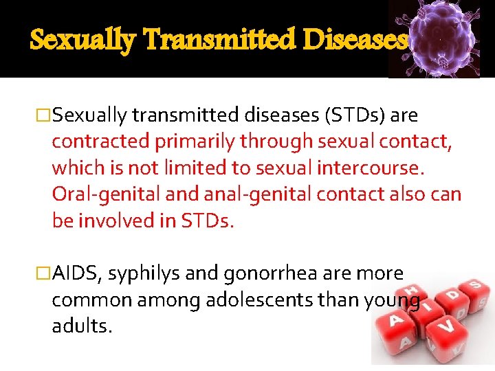 Sexually Transmitted Diseases �Sexually transmitted diseases (STDs) are contracted primarily through sexual contact, which