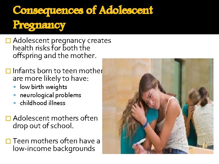 Consequences of Adolescent Pregnancy � Adolescent pregnancy creates health risks for both the offspring