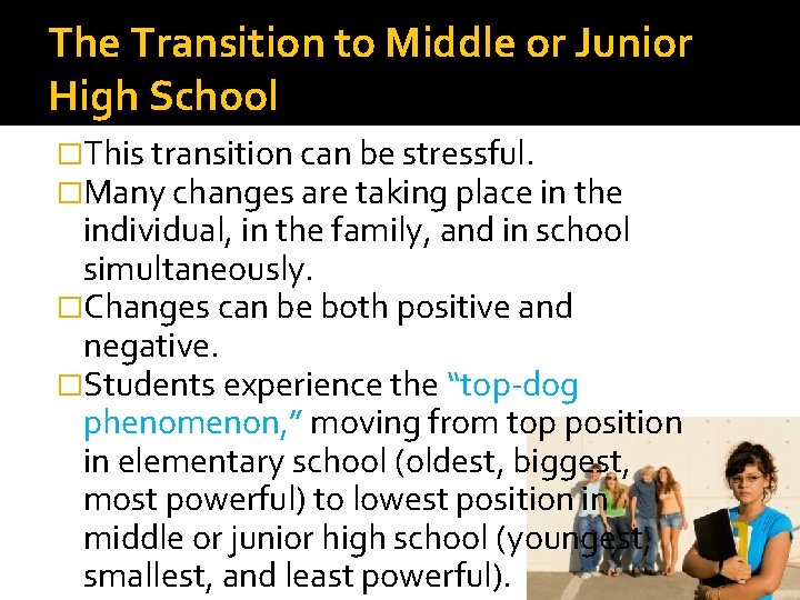 The Transition to Middle or Junior High School �This transition can be stressful. �Many