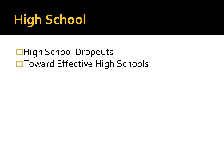 High School �High School Dropouts �Toward Effective High Schools 