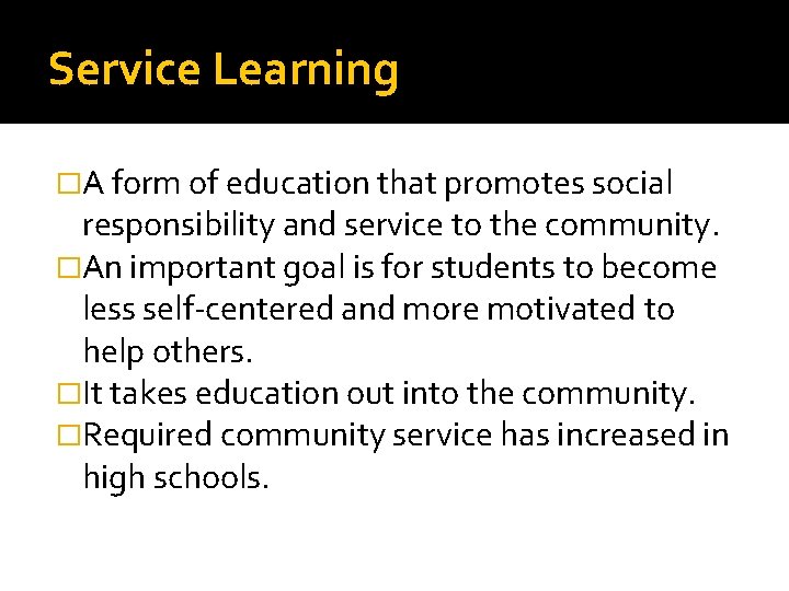 Service Learning �A form of education that promotes social responsibility and service to the