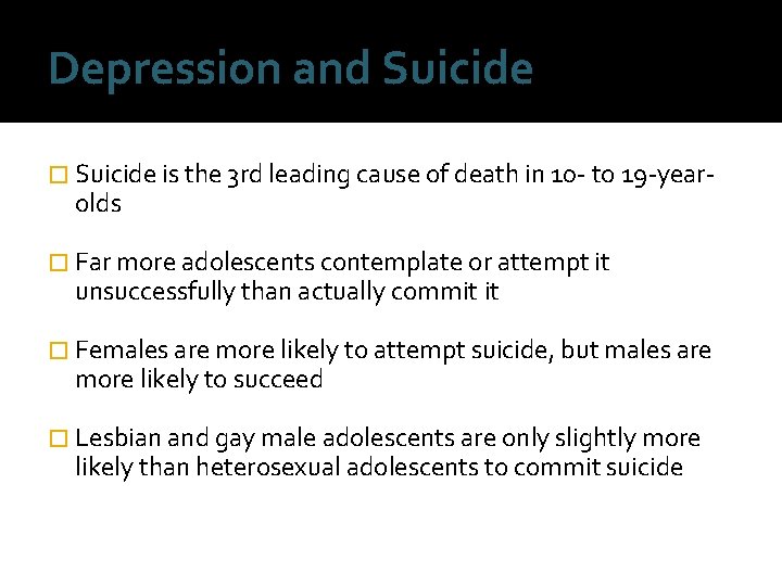 Depression and Suicide � Suicide is the 3 rd leading cause of death in