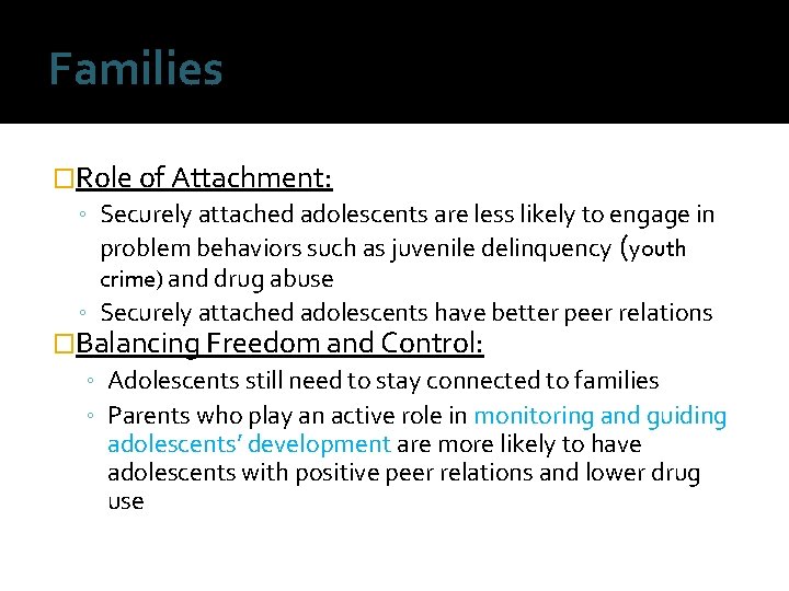 Families �Role of Attachment: ◦ Securely attached adolescents are less likely to engage in